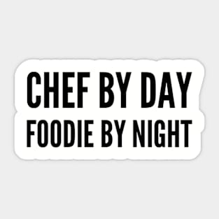 Chef by Day Foodie by night Sticker
